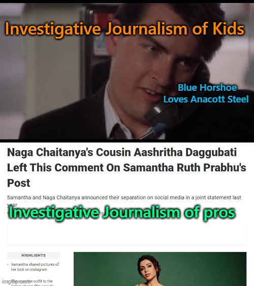 Wake Up Bud Fox | Investigative Journalism of Kids; Blue Horshoe Loves Anacott Steel; Investigative Journalism of pros | image tagged in funny,funny memes | made w/ Imgflip meme maker