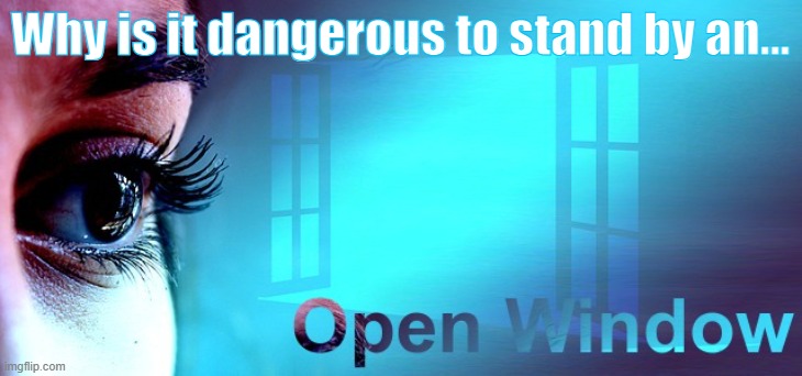 Open Windows in Russia | Why is it dangerous to stand by an... | image tagged in russia,open window | made w/ Imgflip meme maker