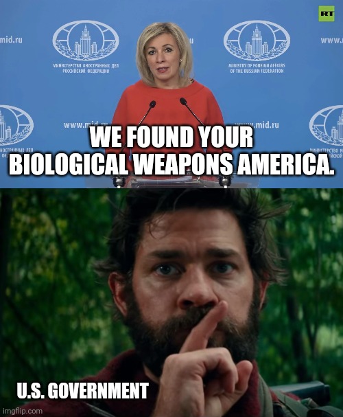 Quiet. | WE FOUND YOUR BIOLOGICAL WEAPONS AMERICA. U.S. GOVERNMENT | image tagged in a quiet place | made w/ Imgflip meme maker