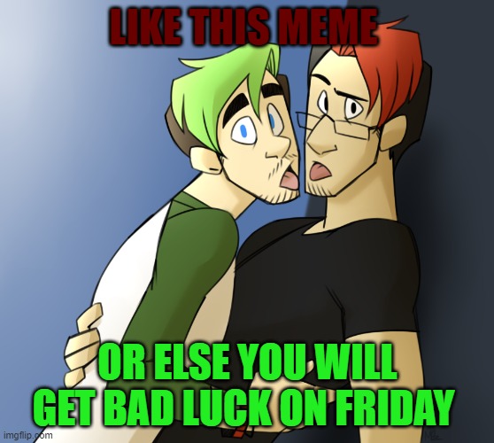 septiplier rules |  LIKE THIS MEME; OR ELSE YOU WILL GET BAD LUCK ON FRIDAY | image tagged in jacksepticeye | made w/ Imgflip meme maker