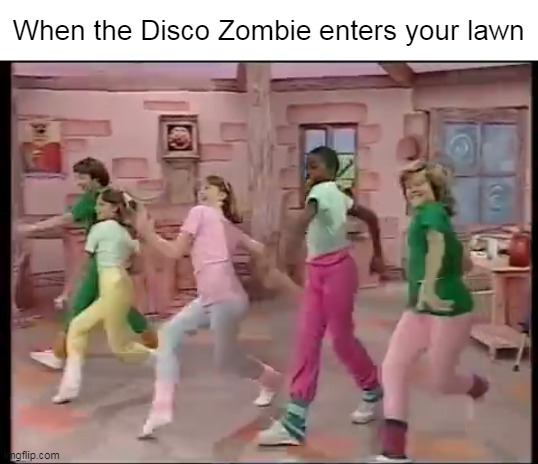 Gonna Be a Thrillin' Night | When the Disco Zombie enters your lawn | image tagged in meme,memes,humor,dark humor | made w/ Imgflip meme maker