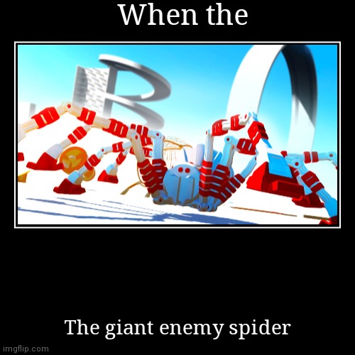 image tagged in funny,demotivationals,the giant enemy spider | made w/ Imgflip demotivational maker