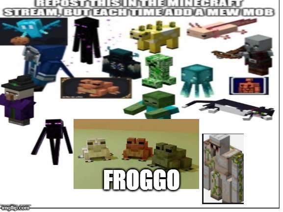 FROGS | FROGGO | image tagged in yes,minecraft,frogs | made w/ Imgflip meme maker