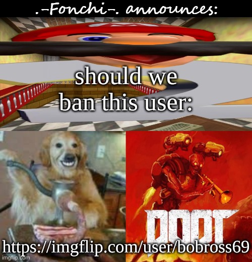 who tf are they? | should we ban this user:; https://imgflip.com/user/bobross69 | image tagged in fonchi ac by fonchi | made w/ Imgflip meme maker