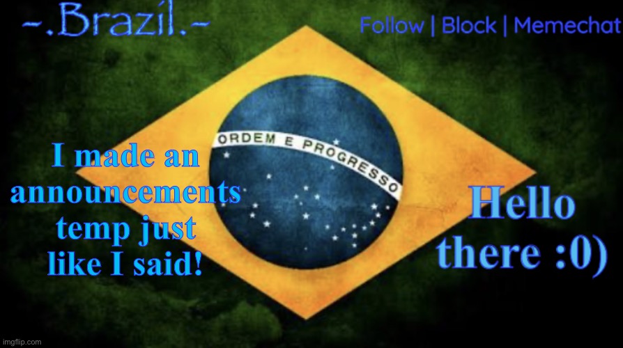 Brazil announcement temp | I made an announcements temp just like I said! | image tagged in brazil announcement temp | made w/ Imgflip meme maker