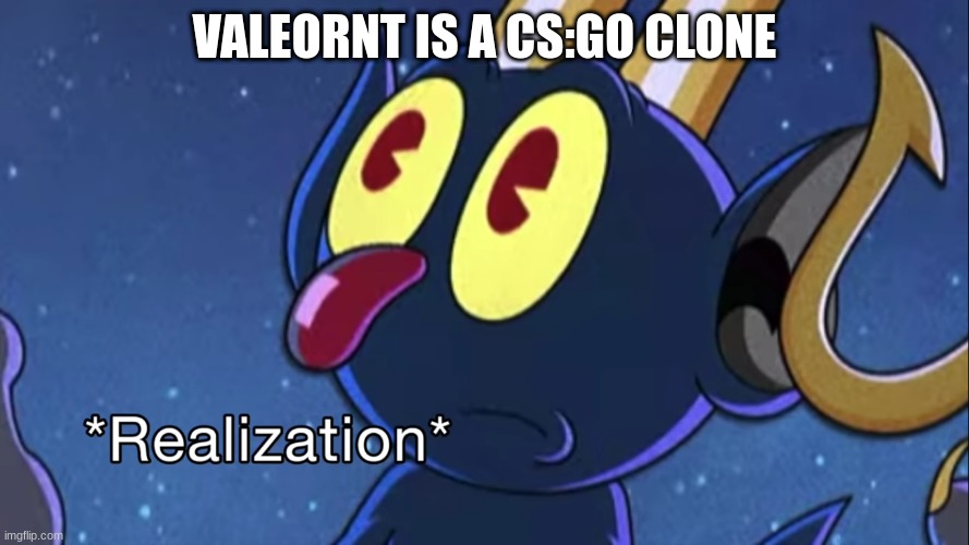 What wut | VALEORNT IS A CS:GO CLONE | image tagged in cuphead,deviel,lol | made w/ Imgflip meme maker