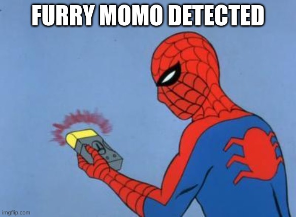 spiderman detector | FURRY MOMO DETECTED | image tagged in spiderman detector | made w/ Imgflip meme maker