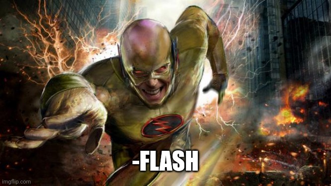 The reverse Flash | -FLASH | image tagged in the reverse flash | made w/ Imgflip meme maker