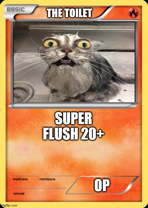 Blank Pokemon Card | THE TOILET SUPER FLUSH 20+ OP | image tagged in blank pokemon card | made w/ Imgflip meme maker
