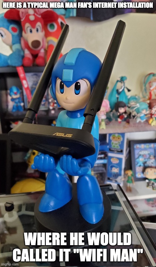 Mega Man Cable Holder With Router | HERE IS A TYPICAL MEGA MAN FAN'S INTERNET INSTALLATION; WHERE HE WOULD CALLED IT "WIFI MAN" | image tagged in memes,internet,megaman | made w/ Imgflip meme maker