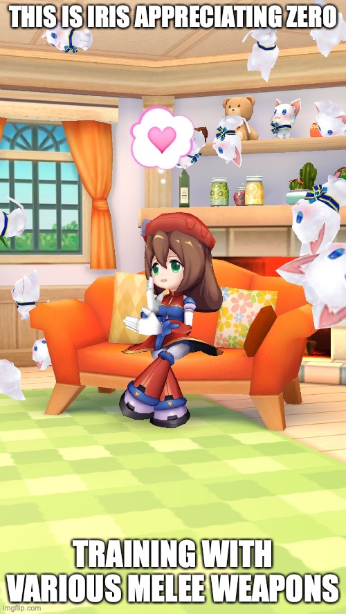 Iris on Sofa | THIS IS IRIS APPRECIATING ZERO; TRAINING WITH VARIOUS MELEE WEAPONS | image tagged in shironeko project,memes,megaman,megaman x,iris | made w/ Imgflip meme maker
