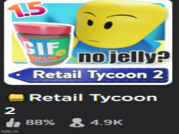 Bro u got no bitches AND jelly??? | image tagged in roblox,funny tumbnail | made w/ Imgflip meme maker