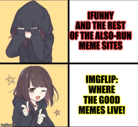 Anime Drake | IFUNNY AND THE REST OF THE ALSO-RUN MEME SITES; IMGFLIP: WHERE THE GOOD MEMES LIVE! | image tagged in anime drake,more memes,memes,imgflip | made w/ Imgflip meme maker