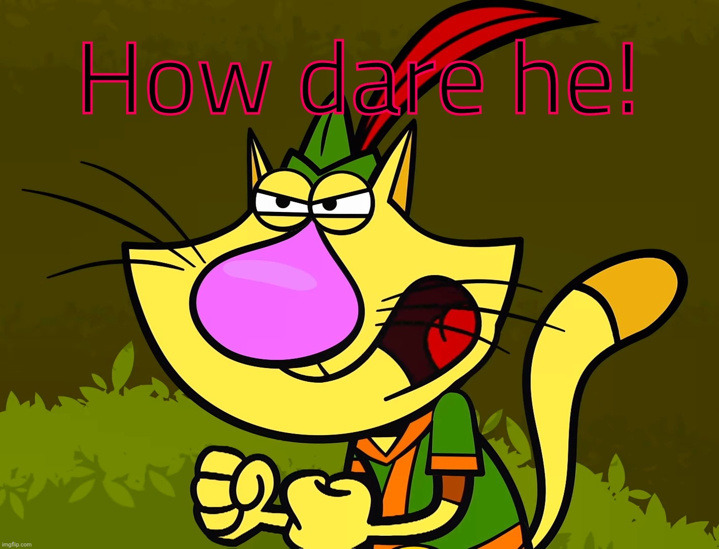 Curse You, X (Nature Cat) | How dare he! | image tagged in curse you x nature cat | made w/ Imgflip meme maker
