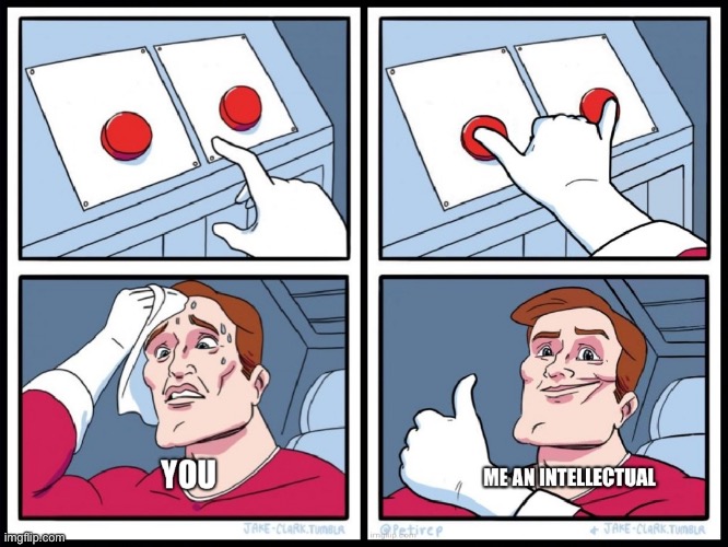 2 buttons: you vs. me | image tagged in 2 buttons you vs me | made w/ Imgflip meme maker