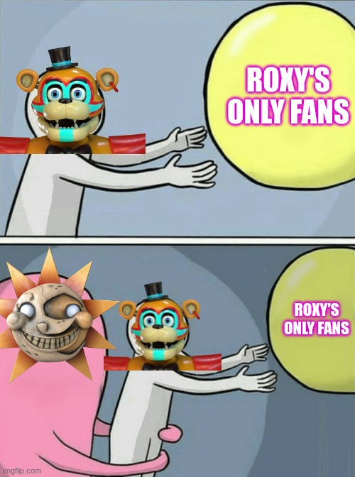 Fnaf |  ROXY'S ONLY FANS; ROXY'S ONLY FANS | image tagged in fnaf | made w/ Imgflip meme maker