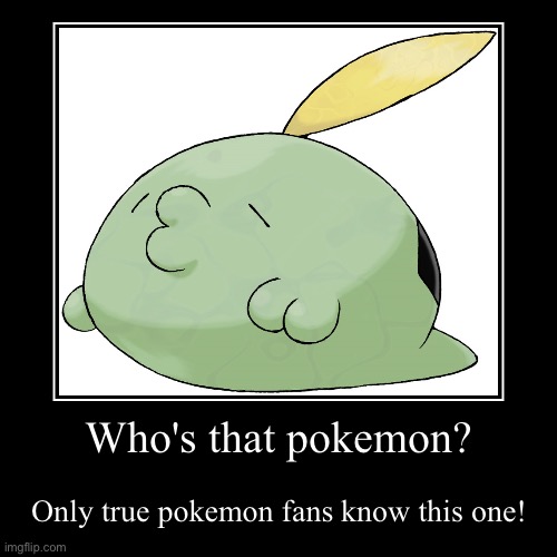Who's that pokemon! #1 | image tagged in funny,demotivationals | made w/ Imgflip demotivational maker