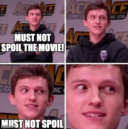 Thomas Stanley Holland | MUST NOT SPOIL THE MOVIE! MUST NOT SPOIL | image tagged in tom holland | made w/ Imgflip meme maker