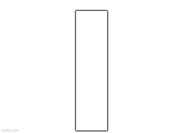 Blank White Template | I | image tagged in blank white template | made w/ Imgflip meme maker