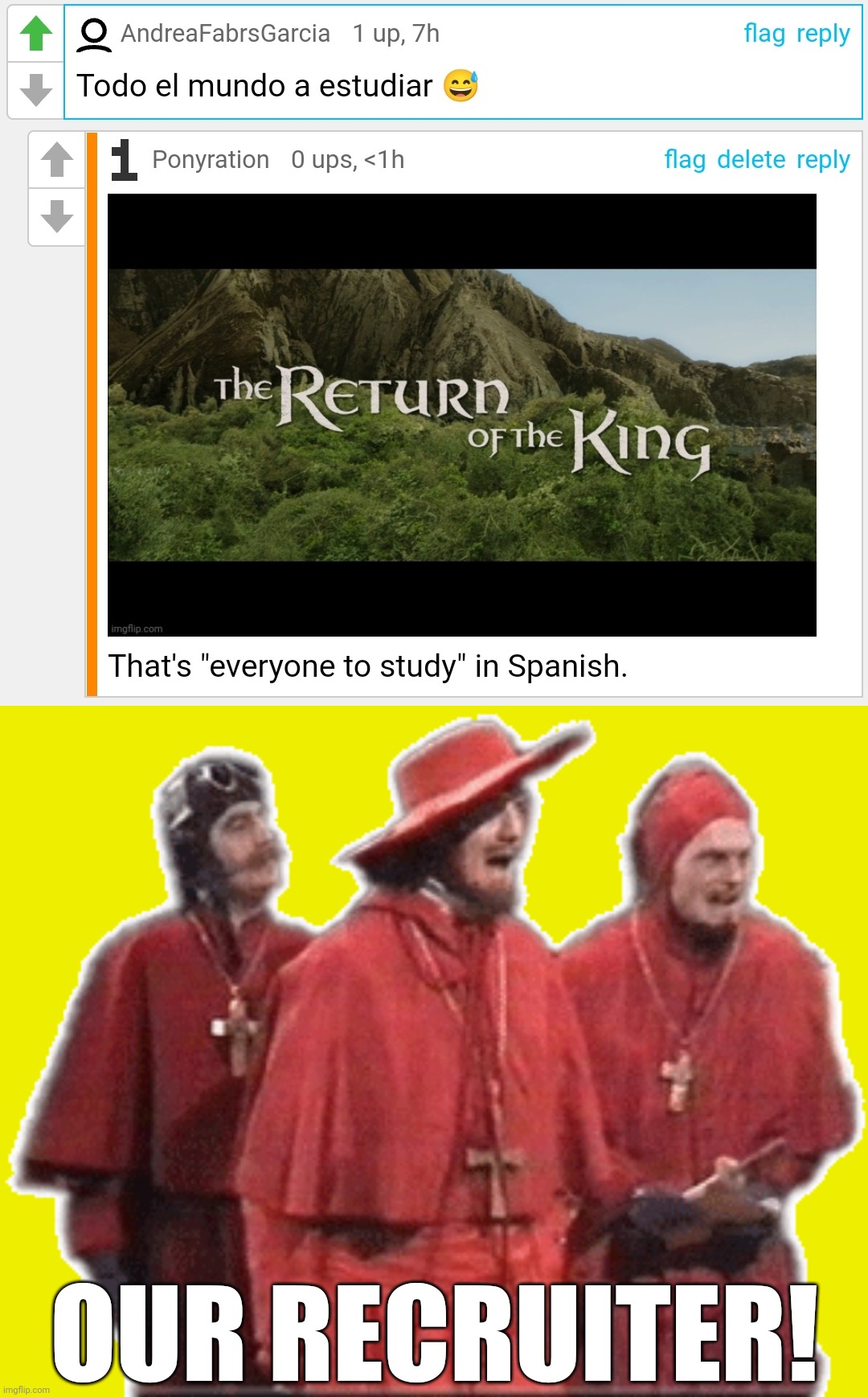 Spanish commenter 10/10 |  OUR RECRUITER! | image tagged in png spanish inquisition low quality,spanish,memes,multilingual | made w/ Imgflip meme maker