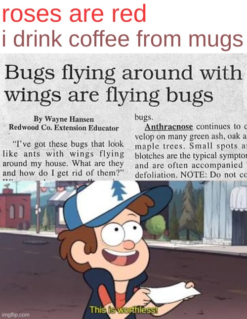roses are red; i drink coffee from mugs | image tagged in wow this is useless | made w/ Imgflip meme maker