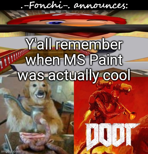 Ah yes, them days i had a windows vista/windows 7 computer | Y'all remember when MS Paint was actually cool | image tagged in fonchi ac by fonchi | made w/ Imgflip meme maker