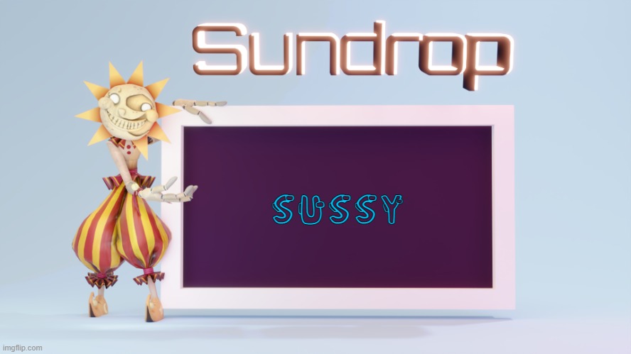 Sundrops temp | SUSSY | image tagged in sundrops temp | made w/ Imgflip meme maker