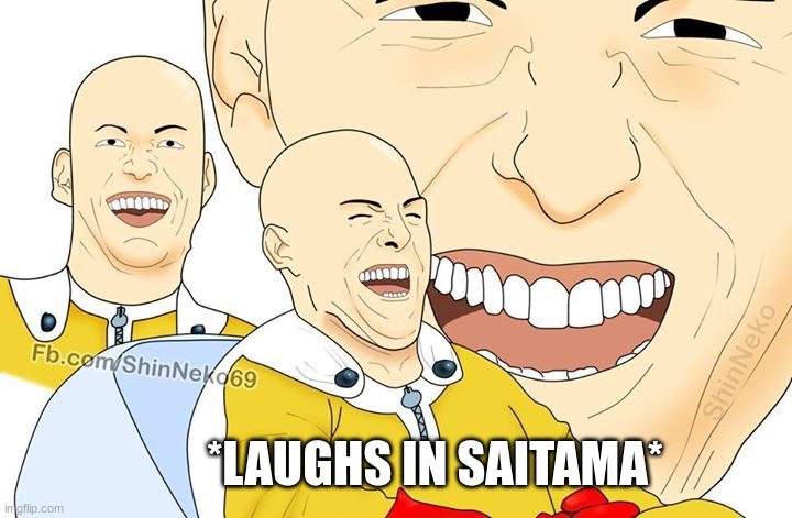 *LAUGHS IN SAITAMA* | made w/ Imgflip meme maker