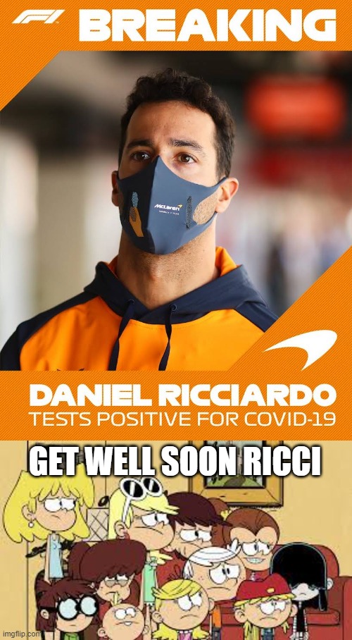 Ricci Has COVID... Get Well Soon | GET WELL SOON RICCI | image tagged in the loud siblings feel sad,f1 | made w/ Imgflip meme maker