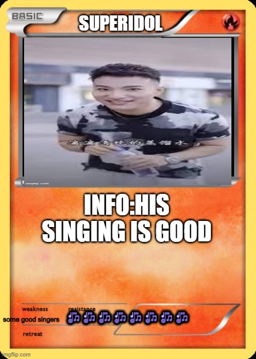 superidol | SUPERIDOL; INFO:HIS SINGING IS GOOD; 🎶🎶🎶🎶🎶🎶🎶🎶; some good singers | image tagged in blank pokemon card | made w/ Imgflip meme maker