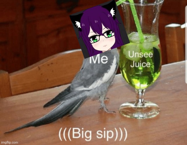 Unsee juice | image tagged in unsee juice | made w/ Imgflip meme maker