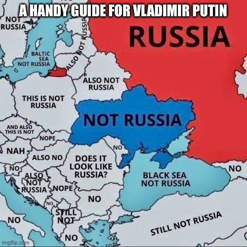 A handy guide for Vladimir Putin | A HANDY GUIDE FOR VLADIMIR PUTIN | image tagged in vladimir putin,ukraine,russia | made w/ Imgflip meme maker