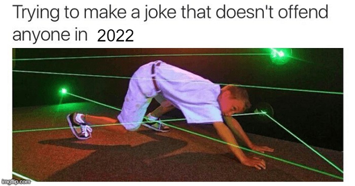 True | 2022 | image tagged in memes,funny | made w/ Imgflip meme maker