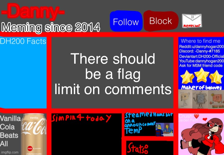 One person keeps flagging comments on my stream and it’s driving me nuts | There should be a flag limit on comments | image tagged in -danny- announcement template | made w/ Imgflip meme maker