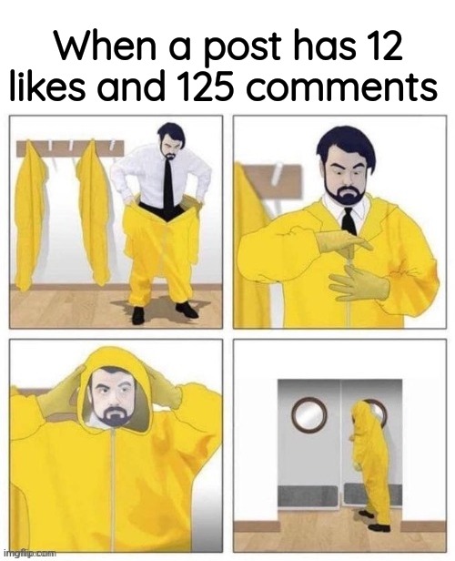 Heading into the comments section | When a post has 12 likes and 125 comments | image tagged in funny | made w/ Imgflip meme maker