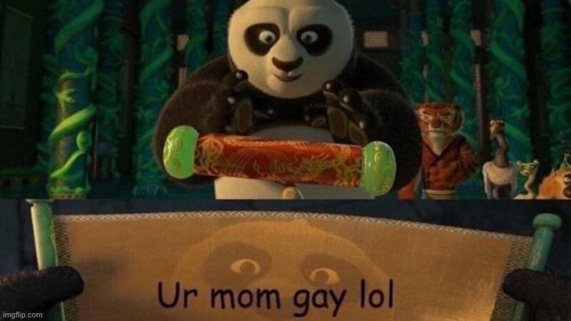 Mod note:infinity cringe  | image tagged in ur mom gay lol | made w/ Imgflip meme maker