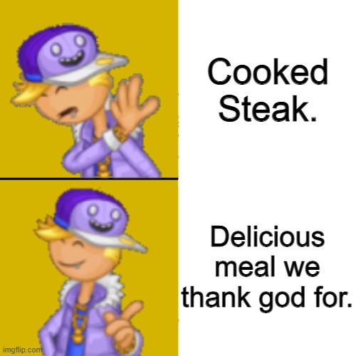 Drake Hotline Bling Flipline | Cooked Steak. Delicious meal we thank god for. | image tagged in drake hotline bling flipline,memes | made w/ Imgflip meme maker