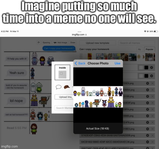 Lol | Imagine putting so much time into a meme no one will see. | made w/ Imgflip meme maker