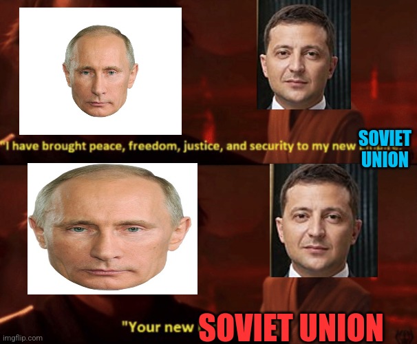 RUSSIAN UKRAINAN STARWARS | SOVIET UNION; SOVIET UNION | image tagged in your new empire,starwars,vladimir putin,volodymyrzelenskyy,yournewsolvietunion | made w/ Imgflip meme maker