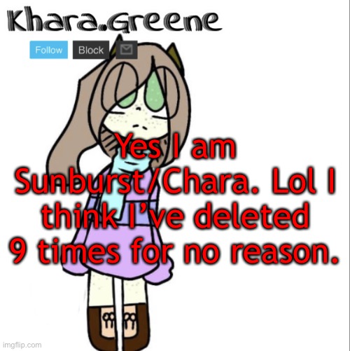 Yes I am Sunburst/Chara. Lol I think I’ve deleted 9 times for no reason. | image tagged in khara announces shit | made w/ Imgflip meme maker