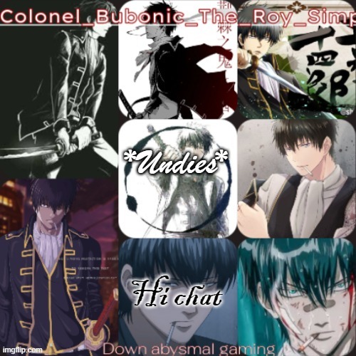 HIJIKATAAAAAAAAA (Thanks Harley) | *Undies*; Hi chat | image tagged in hijikataaaaaaaaa thanks harley | made w/ Imgflip meme maker