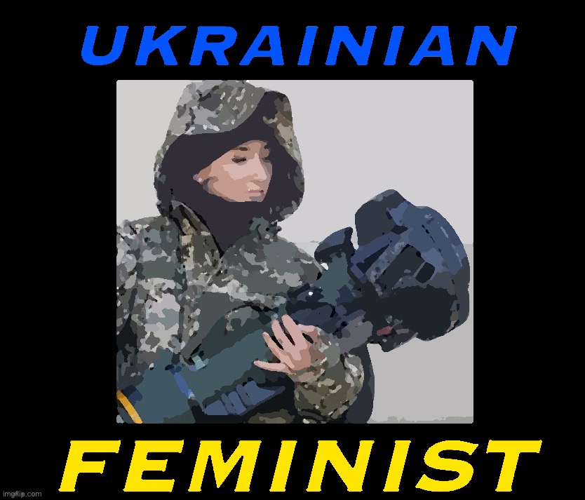 Recent studies find that feminism greatly reduces the lifespans of Russian men. Sad! | image tagged in ukrainian feminist,ukraine,ukrainian lives matter,ukrainian,feminism,sad | made w/ Imgflip meme maker
