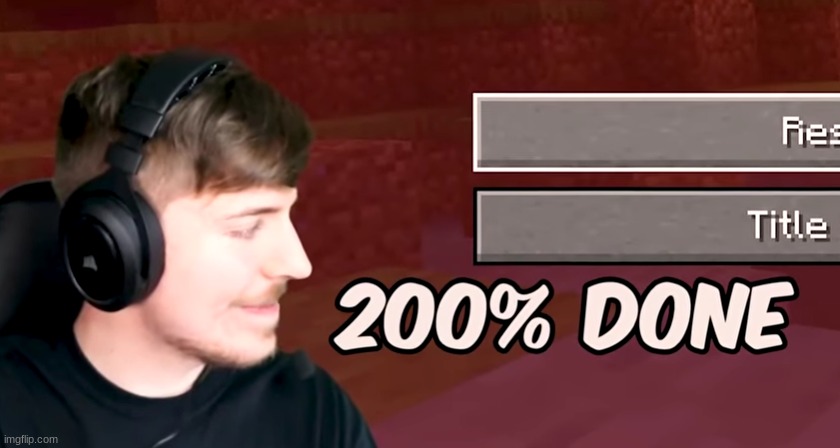 200% done | image tagged in 200 done | made w/ Imgflip meme maker