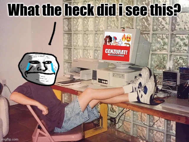 NOT THE CRINGE AAAUUUGGGHHHHHHH!!!!!!!! | What the heck did i see this? | image tagged in 90's guy on a computer,boyfriend,girlfriend,carol,cringe,stop | made w/ Imgflip meme maker