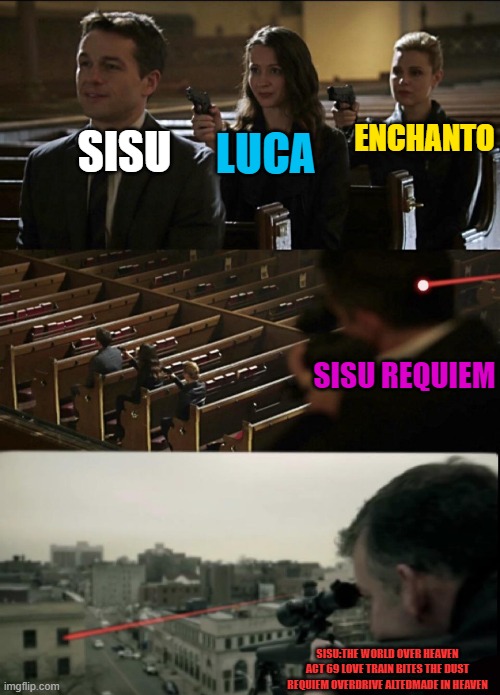 Sisu ISN'T OVERRATED (stop making Sisu angry) | ENCHANTO; LUCA; SISU; SISU REQUIEM; SISU:THE WORLD OVER HEAVEN ACT 69 LOVE TRAIN BITES THE DUST REQUIEM OVERDRIVE ALTEDMADE IN HEAVEN | image tagged in assassination chain extended | made w/ Imgflip meme maker