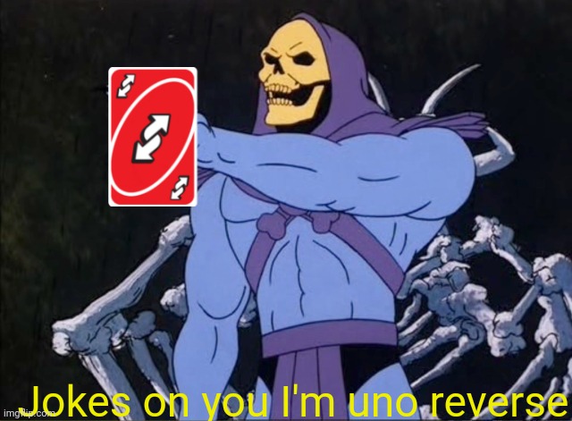 No u | Jokes on you I'm uno reverse | image tagged in memes,uno reverse card | made w/ Imgflip meme maker
