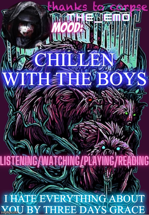 The razor blade ninja | CHILLEN WITH THE BOYS; I HATE EVERYTHING ABOUT YOU BY THREE DAYS GRACE | image tagged in the razor blade ninja | made w/ Imgflip meme maker