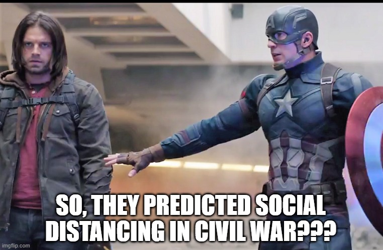 Cap Knew! | SO, THEY PREDICTED SOCIAL DISTANCING IN CIVIL WAR??? | image tagged in captain america | made w/ Imgflip meme maker
