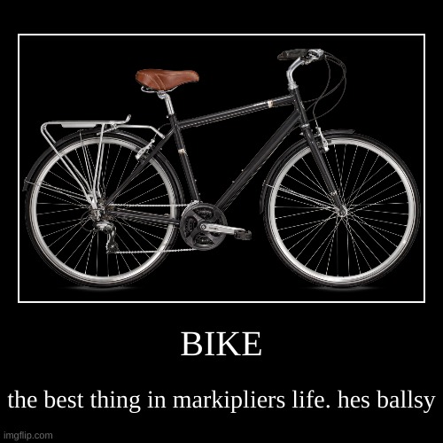 b i k e | image tagged in funny,demotivationals | made w/ Imgflip demotivational maker