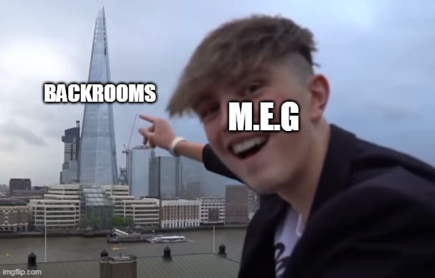 Morgz pointing a building | BACKROOMS; M.E.G | image tagged in morgz pointing a building | made w/ Imgflip meme maker